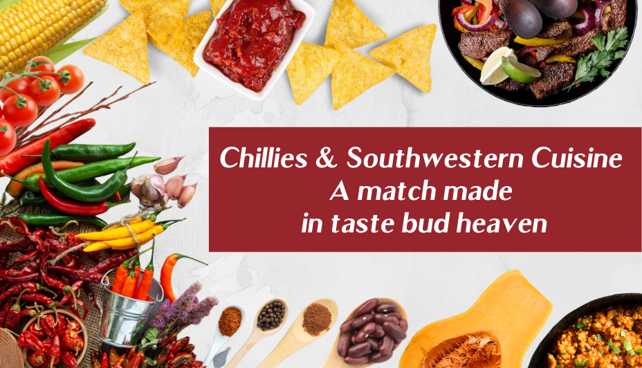 Chillies and Southwestern Mexican Cuisine: A match made in taste bud heaven
